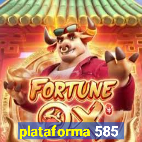 plataforma 585